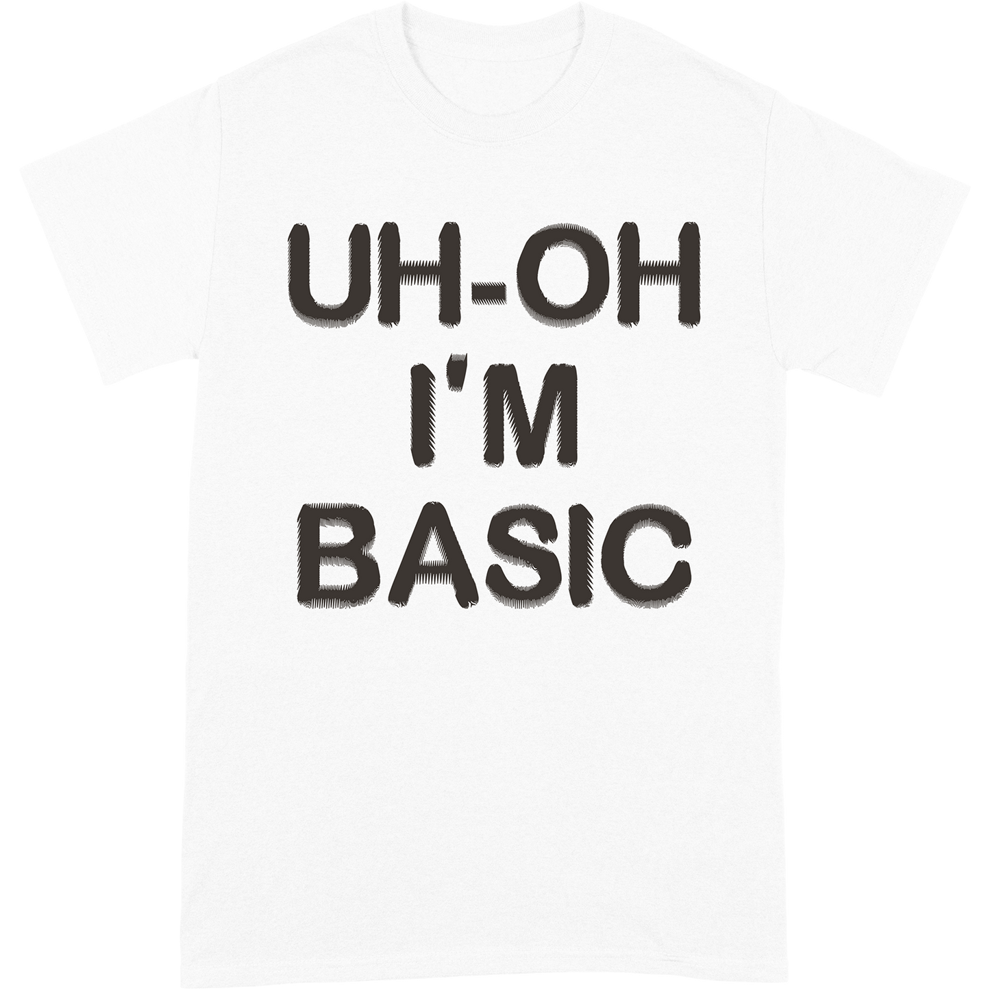 Uh-Oh I'm Basic Tee